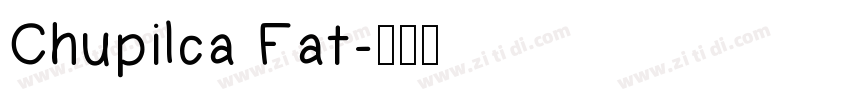 Chupilca Fat字体转换